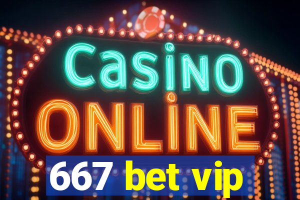 667 bet vip